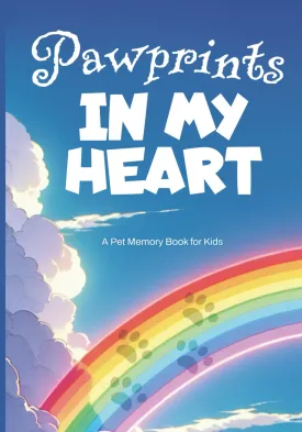 Pawprints in My Heart: A Pet Memory Book for Kids: A Guided workbook for Pet Loss Healing Creative prompts and drawing pages to remember a beloved animal friend for children 6-12 Paperback  May 21, 2025